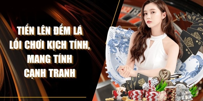 Tiến lên đếm lá tại Luck8 là hình thức giải trí cực hấp dẫn