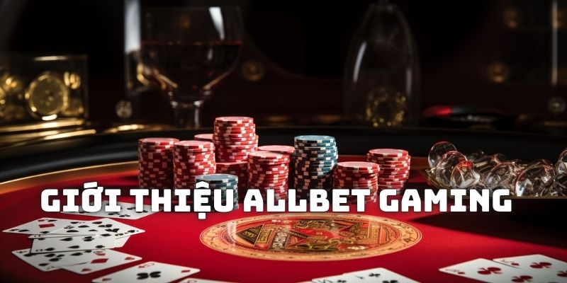 Giới thiệu sảnh Allbet Gaming