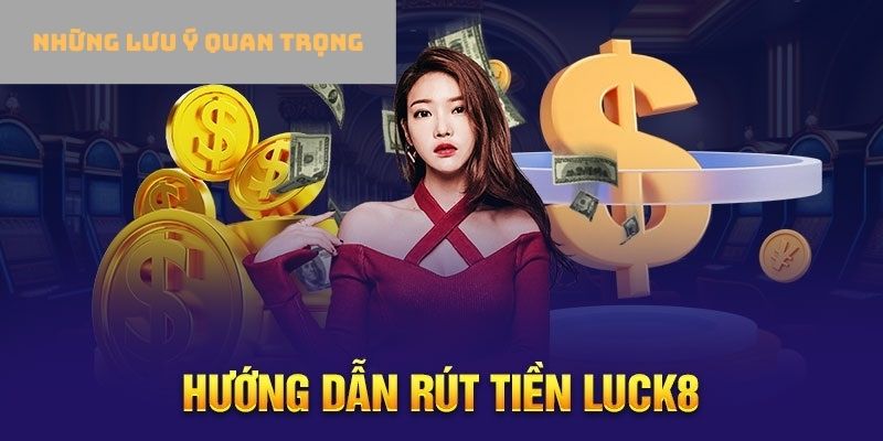 Những lưu ý bảo mật khi thực hiện rút tiền Luck8